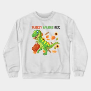 Turkey Saurus Rex Funny Dinosaur Thanksgiving Crewneck Sweatshirt